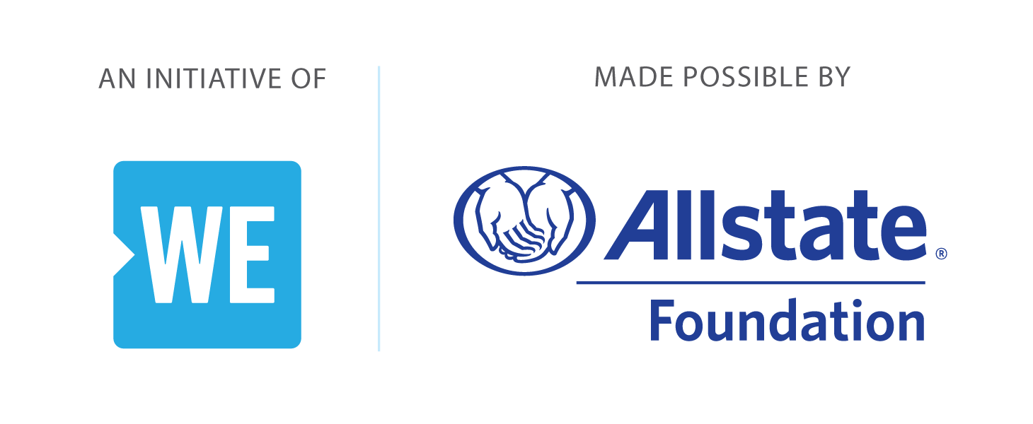 An initiative of WE| Made possible by Allstate Foundation An initiative of WE| Made possible by Allstate Foundation