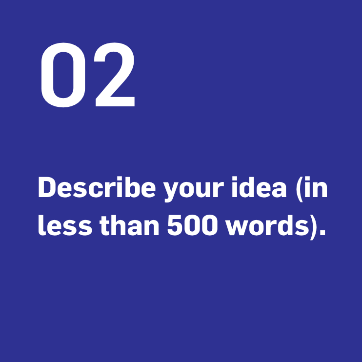 Describe your idea (in less than 500 words). Describe your idea (in less than 500 words).