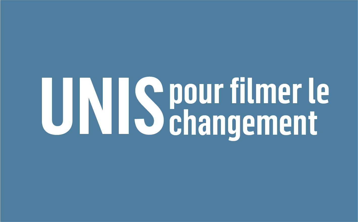 UNIS pour filmer le changement